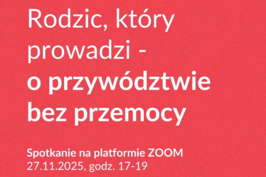 Czy da się być jako rodzic przywódcą, który prowadzi z czułością? Zgodnie z ideą...