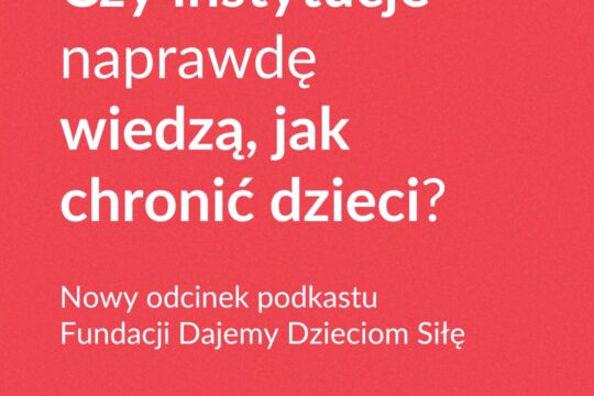 Czy instytucje w Polsce naprawdę wiedzą, jak chronić dzieci? Co działa, a co wym...