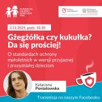 Jeśli nie rozumiesz Standardów Ochrony Dzieci, które obowiązują w Twojej placówc...