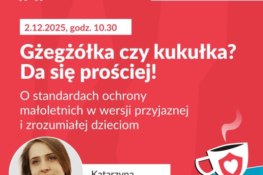 Jeśli nie rozumiesz Standardów Ochrony Dzieci, które obowiązują w Twojej placówc...
