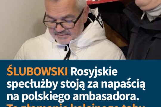 “Ludzie, których rozpoznałem na filmie z ambasadorem, to agenda rosyjskich służb...