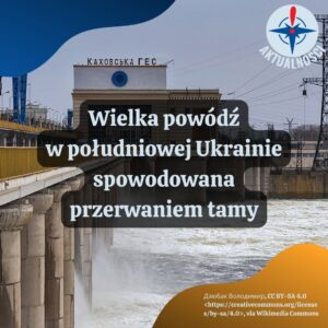 Przerwanie tamy na rzece Dniepr doprowadziło do gigantycznej powodzi w południowej Ukrainie....