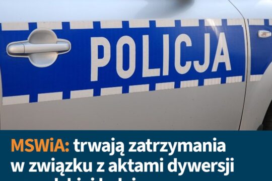 Rzeczniczka MSWiA Karolina Gałecka poinformował dzisiaj, że w sprawie dywersji n...