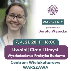 Stowarzyszenie Mudita oraz Fundacja Dzikie Plemię zapraszają na cykl warsztatów: "Uwolnij Ciało i Um...