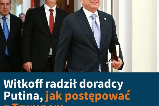Witkoff miał powiedzieć, że ma głęboki szacunek dla Putina i że wierzy w to, że ...