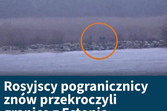 Kolejny incydent na granicy Estonii z Rosją. Co robili na niej Rosjanie?

W środ...