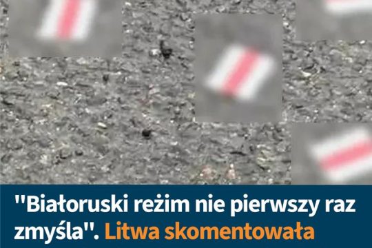 Litewskie władze komentując reżimowe oskarżenia w sprawie drona nad Grodnem, kró...