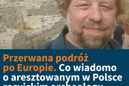 Po zatrzymaniu przez ABW archeologa w rosyjskich mediach zawrzało. Rzeczniczka r...