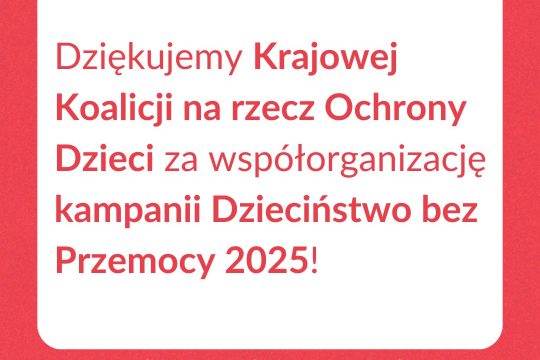 Tysiące instytucji, placówek i osób włączyło się w kampanię Dzieciństwo bez Prze...