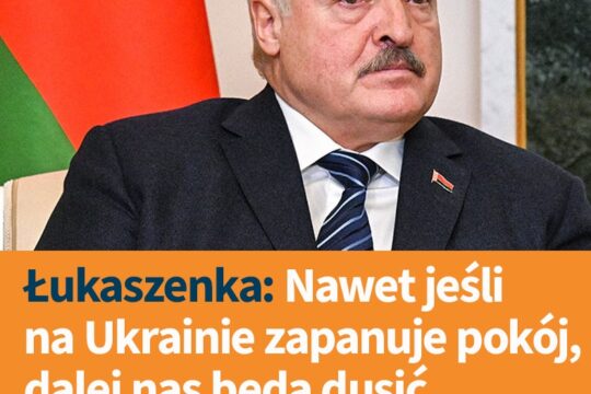 Zdaniem białoruskiego dyktatora, nawet jeśli dzisiaj albo jutro na Ukrainie zapa...